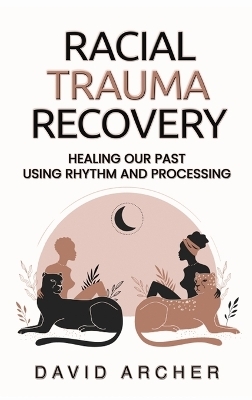 Racial Trauma Recovery - David Archer