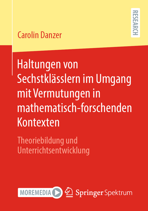 Haltungen von Sechstklässlern im Umgang mit Vermutungen in mathematisch-forschenden Kontexten - Carolin Danzer
