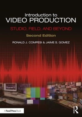 Introduction to Video Production - Ronald J. Compesi, Jaime S. Gomez