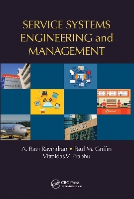 Service Systems Engineering and Management - A. Ravi Ravindran, Paul M. Griffin, Vittaldas V. Prabhu