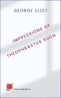 Impressions of Theophrastus Such - George Eliot, Henry M. Wallace