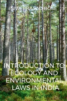 Introduction to Ecology and Environmental Laws in India - Siva Prasad