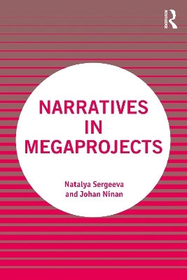 Narratives in Megaprojects - Natalya Sergeeva, Johan Ninan