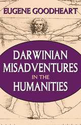 Darwinian Misadventures in the Humanities - Eugene Goodheart