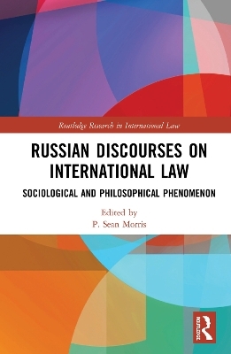 Russian Discourses on International Law - P. Sean Morris