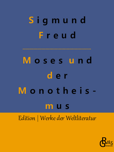 Der Mann Moses und die monotheistische Religion - Sigmund Freud