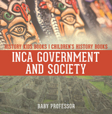 Inca Government and Society - History Kids Books | Children's History Books -  Baby Professor