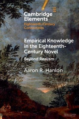 Empirical Knowledge in the Eighteenth-Century Novel - Aaron R. Hanlon