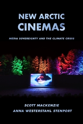 New Arctic Cinemas - Scott MacKenzie, Anna Westerstahl Stenport