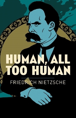 Human, All Too Human - Frederich Nietzsche