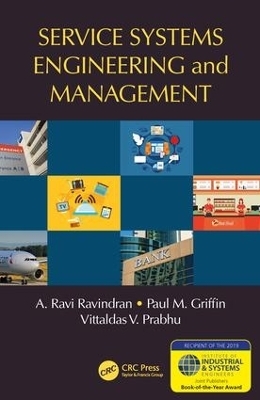 Service Systems Engineering and Management - A. Ravi Ravindran, Paul M. Griffin, Vittaldas V. Prabhu
