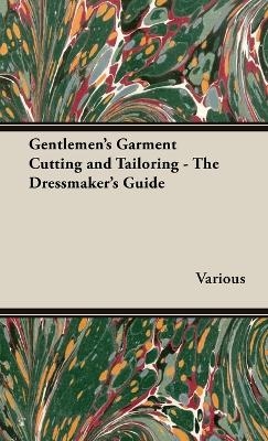 Gentlemen's Garment Cutting and Tailoring - The Dressmaker's Guide -  Various