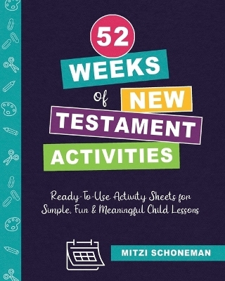 52 Weeks of New Testament Activities - Mitzi Schoneman, Emily Caraballo