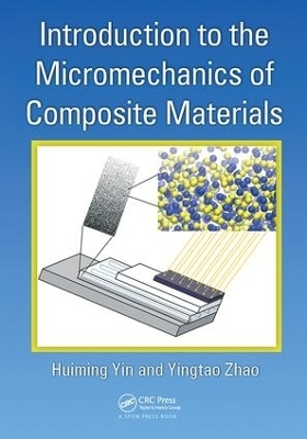 Introduction to the Micromechanics of Composite Materials - Huiming Yin, Yingtao Zhao