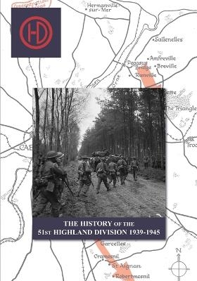 THE HISTORY OF THE 51st HIGHLAND DIVISION 1939-1945 - J B Salmond