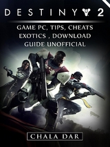 Destiny 2 Game PC, Tips, Cheats, Exotics, Download Guide Unofficial -  Chala Dar