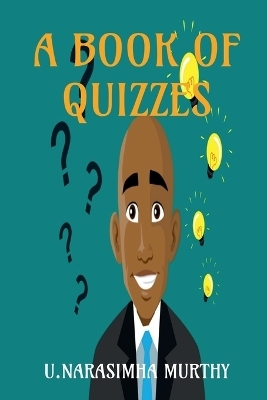 A book of Quizzes - U Narasimha Murthy