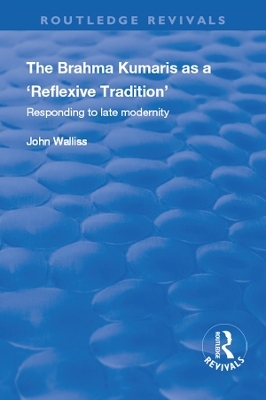 The Brahma Kumaris as a ‘Reflexive Tradition’ - John Walliss