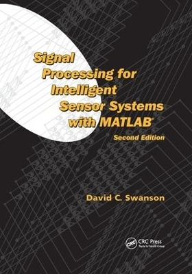 Signal Processing for Intelligent Sensor Systems with MATLAB - David C. Swanson