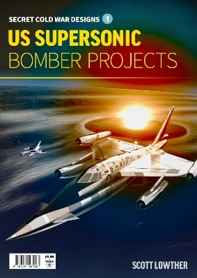 US Supersonic Bomber Projects - Scott Lowther