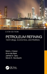 Petroleum Refining - Kaiser, Mark J.; de Klerk, Arno; Gary, James H.; Handwerk, Glenn E.