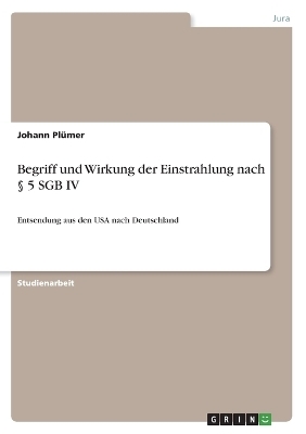 Begriff und Wirkung der Einstrahlung nach Â§ 5 SGB IV - Johann PlÃ¼mer