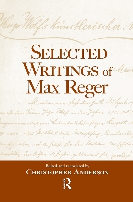 Selected Writings of Max Reger - Christopher Anderson