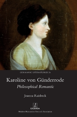 Karoline von Günderrode - Joanna Raisbeck