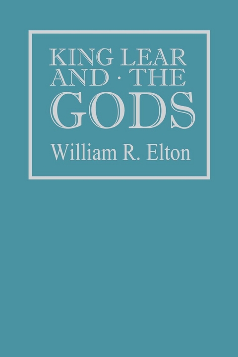 King Lear and the Gods - William R. Elton