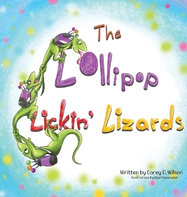 The Lollipop Lickin' Lizards - Carey Wilson
