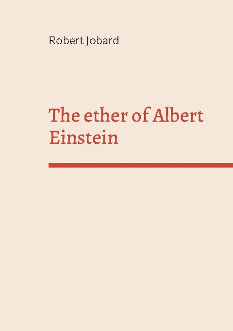 The ether of Albert Einstein - Robert Jobard