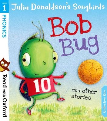 Read with Oxford: Stage 1: Julia Donaldson's Songbirds: Bob Bug and Other Stories - Julia Donaldson