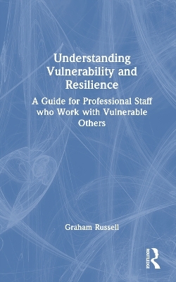 Understanding Vulnerability and Resilience - Graham Russell