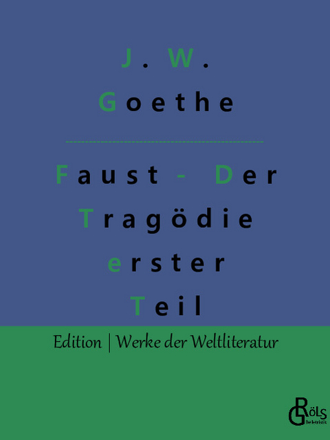 Faust - Der Tragödie erster Teil - Johann Wolfgang von Goethe