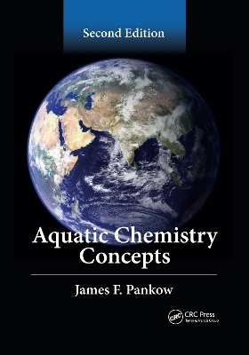 Aquatic Chemistry Concepts, Second Edition - James F. Pankow