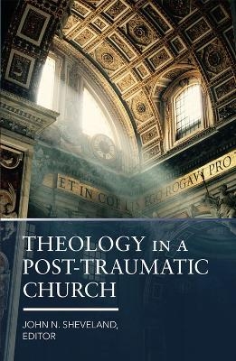 Theology In A Post-Traumatic Church - 