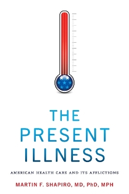 The Present Illness - Martin F. Shapiro