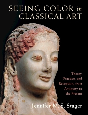 Seeing Color in Classical Art - Jennifer M. S. Stager