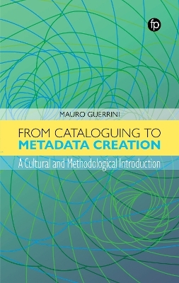 From Cataloguing to Metadata Creation - Mauro Guerrini