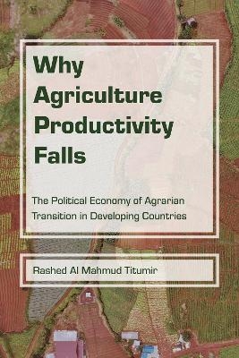 Why Agriculture Productivity Falls - Rashed Al Mahmud Titumir