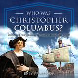 Who Was Christopher Columbus? Biography for Kids 6-8 | Children's Biography Books -  Baby Professor