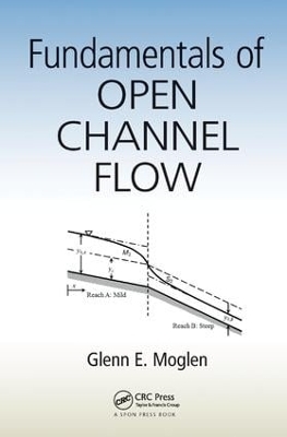 Fundamentals of Open Channel Flow - Glenn E. Moglen