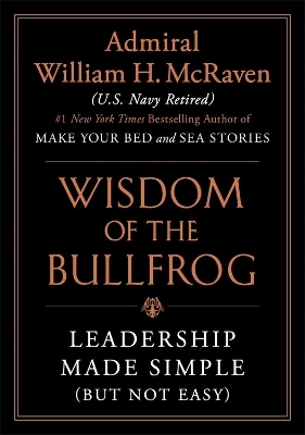 Wisdom of the Bullfrog - William H. McRaven