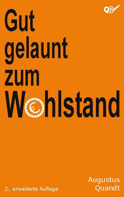 Gut gelaunt zum Wohlstand - Augustus Quandt