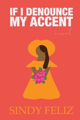 If I Denounce My Accent - Sindy D Feliz