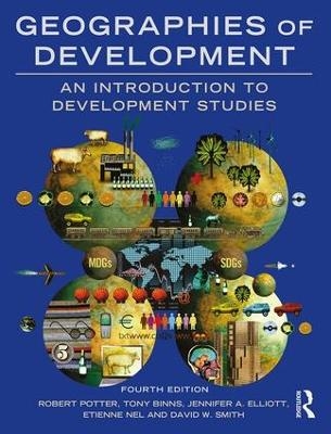 Geographies of Development - Robert Potter, Tony Binns, Jennifer Elliott, Etienne Nel, David Smith