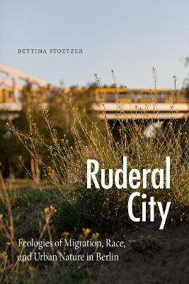 Ruderal city - Bettina Stoetzer