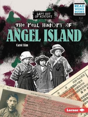 The Real History of Angel Island - Carol Kim