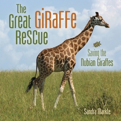 The Great Giraffe Rescue - Sandra Markle