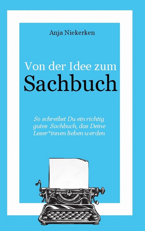 Von der Idee zum Sachbuch - Anja Niekerken